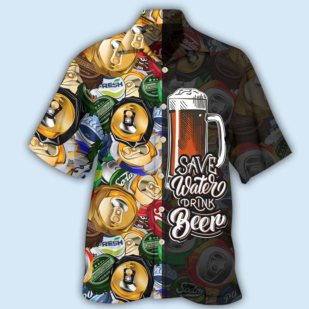 Beer Save Water Drink Beer - Hawaiian Shirt