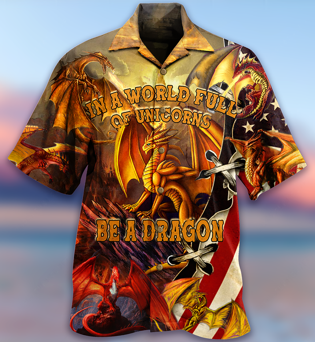 Dragon In A World Full Off Unicon Be A Dragon - Hawaiian Shirt