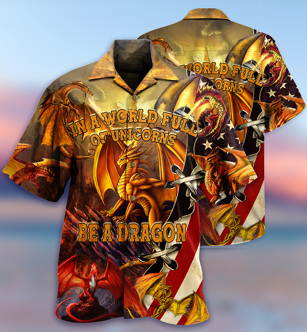Dragon In A World Full Off Unicon Be A Dragon - Hawaiian Shirt