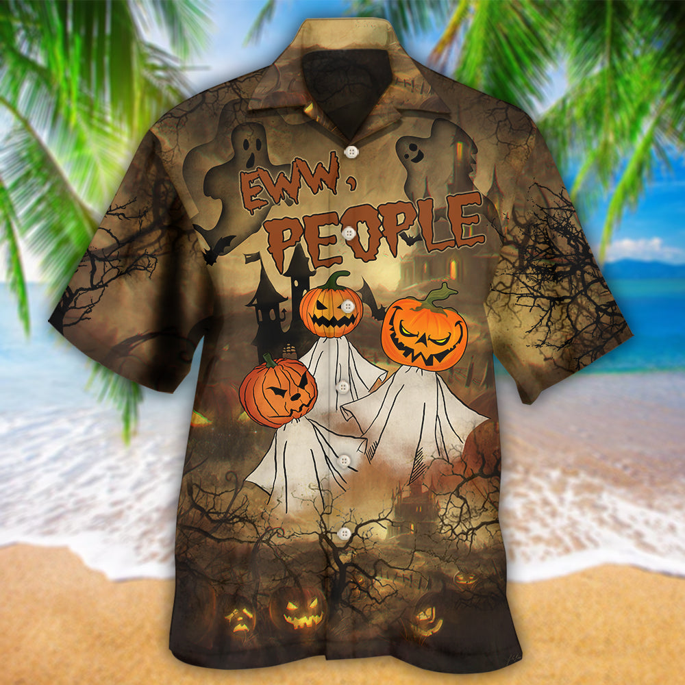 Halloween Eww People Pumpkin Ghost Halloween - Hawaiian Shirt